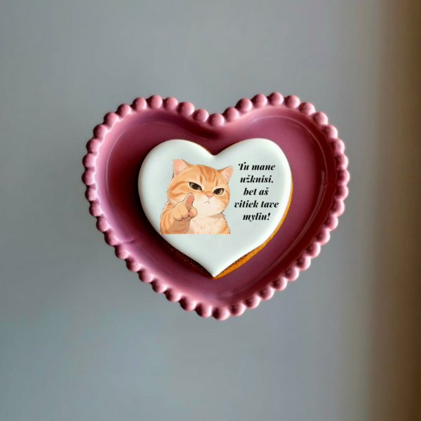 Širdelės formos sausainis "Tu užknisi"